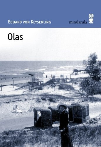 OLAS, de Eduard Von Keyserling. Editorial Minúscula, tapa blanda, edición 1 en español