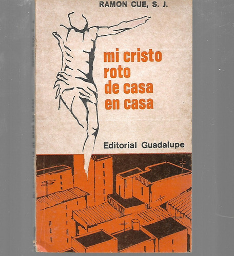 Mi Cristo Roto De Casa En Casa De Ramon Cue Ed 1980