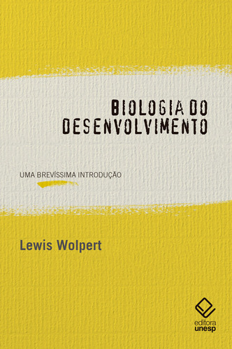 Biologia Do Desenvolvimento: Uma Brevíssima Introdução, De Lewis Wolpert. Editora Unesp, Capa Mole Em Português