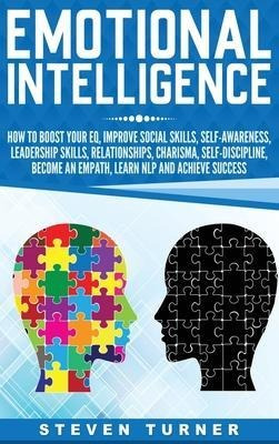 Emotional Intelligence : How To Boost Your Eq, Improve So...