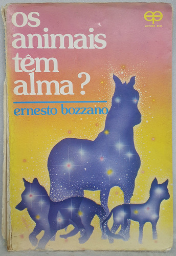 Livro Os Animais Têm Alma? - Ernesto Bozzano - Editora Eco (Usado)
