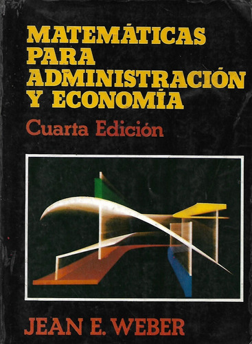 Matematicas Para Administracion Y Economia Jean Weber