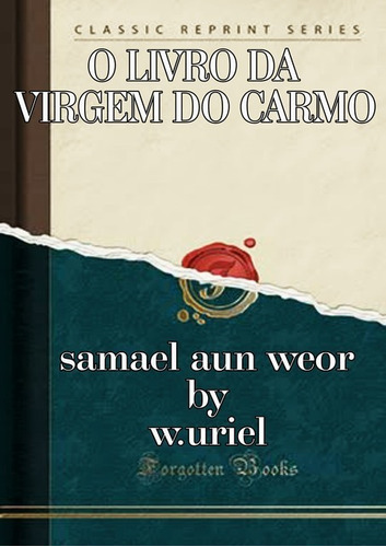 O Livro Da Virgem Do Carmo: El Libro De La Virgen Del Carmen, De Samael Aun Weor. Série Não Aplicável, Vol. 1. Editora Clube De Autores, Capa Mole, Edição 1 Em Português, 1952