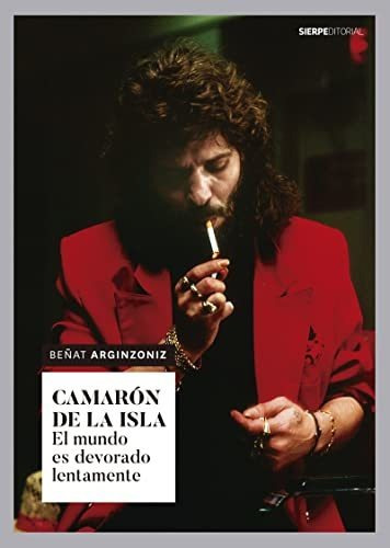 Camaron De La Isla, de Beñat Arginzoniz. Editorial Sierpe, tapa blanda en español, 2017