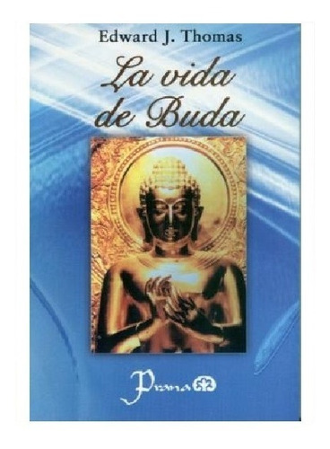 La Vida De Buda Autor: Edward J. Thomas