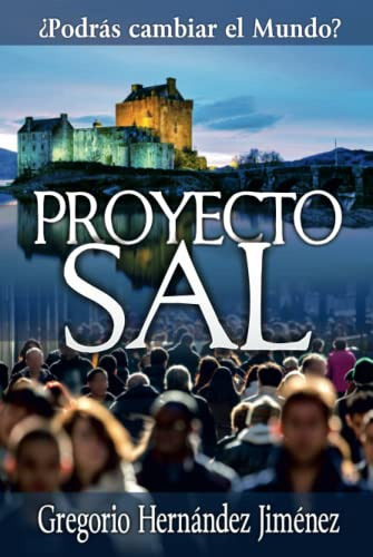 Proyecto Sal: ¿podras Cambiar El Mundo?