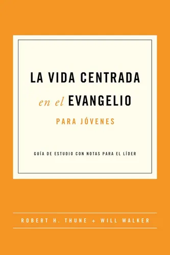 La Vida Centrada En El Evangelio Para Jóvenes, De Robert Thune. Editorial Poiema, Tapa Blanda En Español