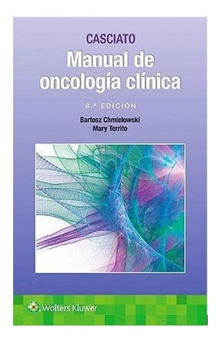 Casciato Manual De Oncología Clínica 8 Ed/2018 Novedad