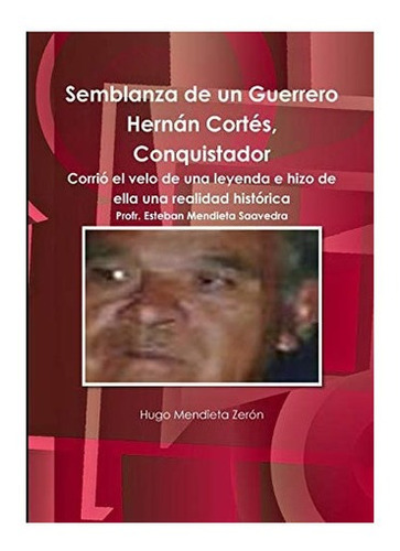 Libro: Semblanza Un Guerrero Hernán Cortés, Conquistador (