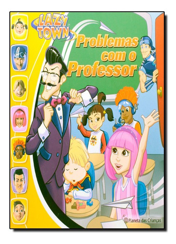 Lazytown - Problemas Com O Professor, De Justin Spelvin. Editora Planeta Em Português