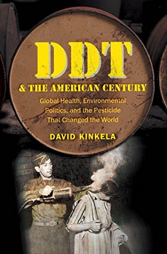 Ddt And The American Century Global Health, Environmental Po