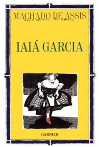 Iaiá Garcia: + marcador de páginas, de Joaquim Machado de Assis. Editora IBC - Instituto Brasileiro de Cultura Ltda, capa mole em português, 2005