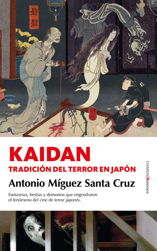 Kaidan: Tradición del terror en Japón, de Santa Cruz, Antonio Míguez. Serie Cine Editorial Berenice, tapa blanda en español, 2022