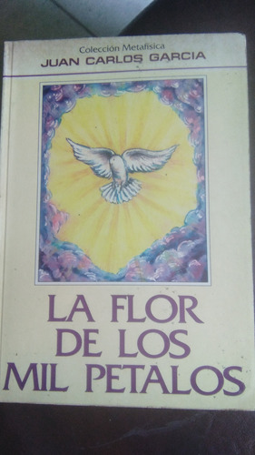 La Flor De Los Míl Pétalos, Juan Carlos Garcia, Metafísica 