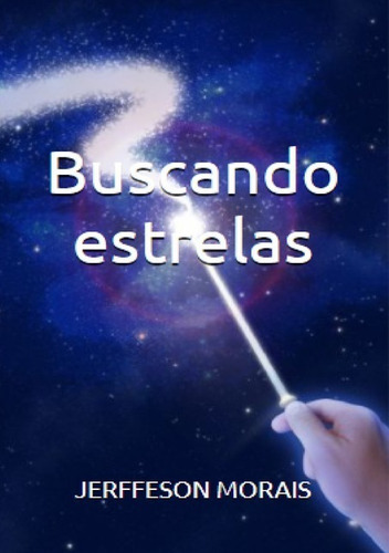 Buscando Estrelas, De Jerffeson Morais. Série Não Aplicável, Vol. 1. Editora Clube De Autores, Capa Mole, Edição 1 Em Português, 2020