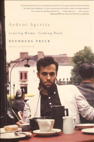 Ardent Spirits: Leaving Home, Coming Back, De Price, Reynolds. Editorial Scribner Books Co, Tapa Blanda En Inglés
