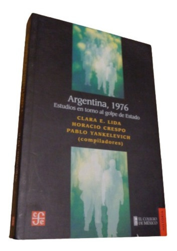 Argentina, 1976. Estudios En Torno Al Golpe De Estado. &-.