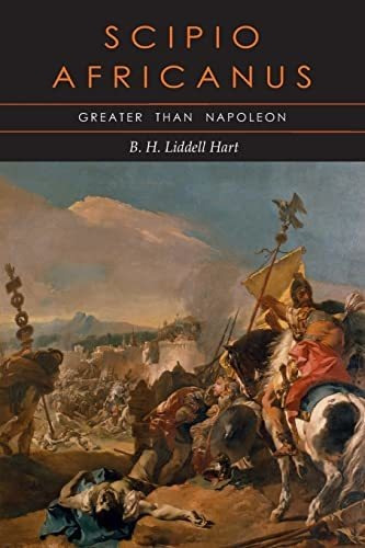 Book : Scipio Africanus Greater Than Napoleon - Liddell...