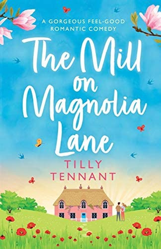 The Mill On Magnolia Lane: A Gorgeous Feel Good Romantic Comedy, De Tennant, Tilly. Editorial Bookouture, Tapa Blanda En Inglés