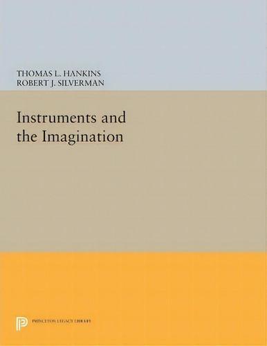 Instruments And The Imagination, De Thomas L. Hankins. Editorial Princeton University Press, Tapa Blanda En Inglés