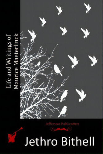 Life And Writings Of Maurice Maeterlinck, De Bithell, Jethro. Editorial Createspace, Tapa Blanda En Inglés