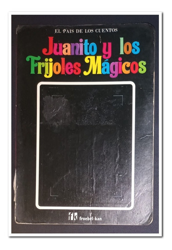 El País De Los Cuentos, Juanito Y Los Frijoles, Froebel-kan