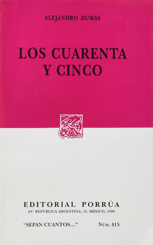 Los Cuarenta Y Cinco: No, De Dumas Alejandro., Vol. 1. Editorial Porrúa, Tapa Pasta Blanda, Edición 2 En Español, 1999