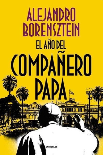 El Año Del Compañero Papa Alejandro Borensztein Emece