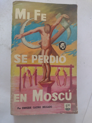 Mi Fe Se Perdió En Moscú- Enrique Castro- La Prensa 1957