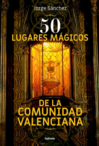 50 Lugares Magicos De La Comunidad Valenciana - Sanchez L...