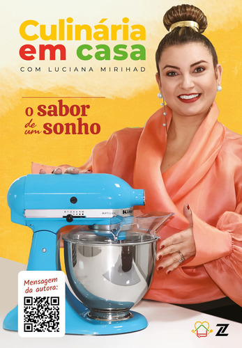 Culinária em Casa: O sabor de um sonho, de Mirihad, Luciana. Editora Zero Ltda, capa mole em português, 2021