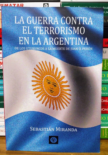La Guerra Contra El Terrorismo En La Argentina. Miranda. 