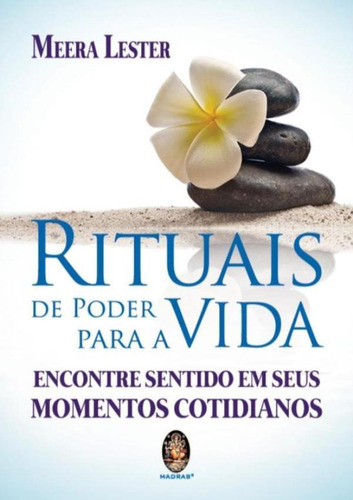 Rituais De Poder Para A Vida - Encontre Sentido Em Seus Mo