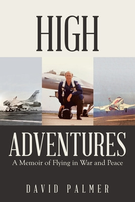 Libro High Adventures: A Memoir Of Flying In War And Peac...