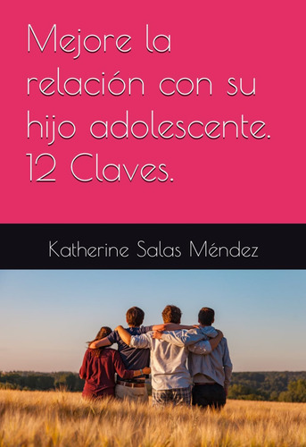 Libro: Mejore La Relación Con Su Hijo Adolescente. 12 Claves