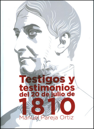 Testigos Y Testimonios Del 20 De Julio De 1810