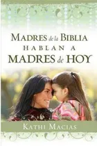 Comprar Madres De La Biblia Hablan A Madres De Hoy - Katho Macias