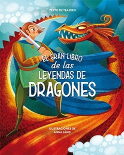 Gran Libro De Las Leyendas De Dragones, El - Tea, Orsi