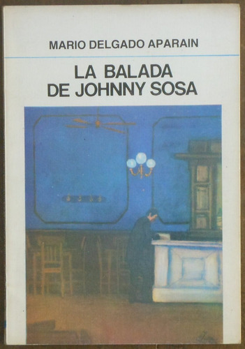 La Balada De Johnny Sosa - Mario Delgado Aparain
