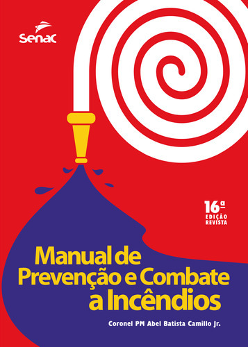 Manual De Prevenção E Combate A Incêndios, De Abel Batista Camillo Júnior. Editora Senac Sao Paulo, Capa Mole Em Português
