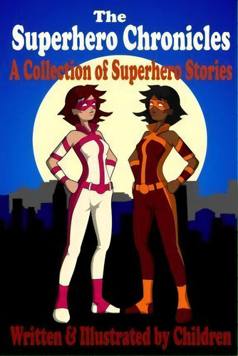 The Superhero Chronicles, De Gabriella Fyfe. Editorial Createspace Independent Publishing Platform, Tapa Blanda En Inglés