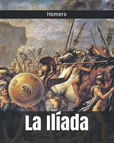 La Iliada - Homero, de Homero. Editorial Independently Published en español