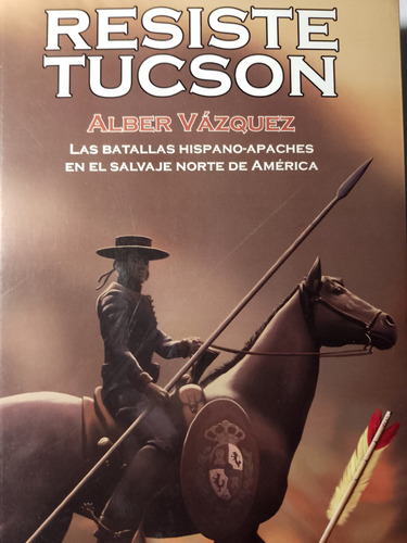Guerras Hispano - Apaches - Resiste Tucson - Alber Vazquez