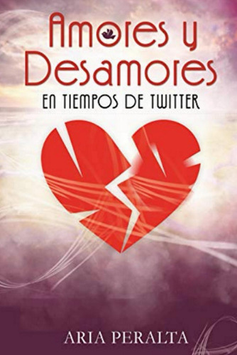 Libro: Amores Y Desamores En Tiempos De (spanish Edition)