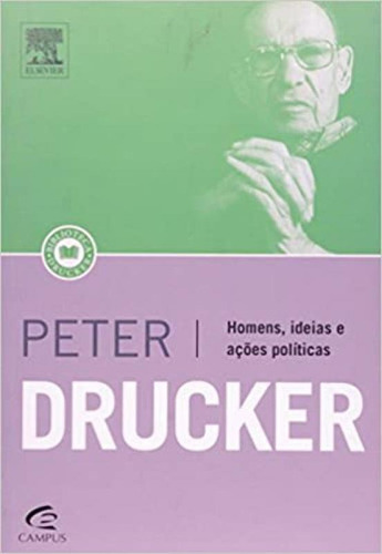 Homens, Idéias e Ações Políticas, de Peter F Drucker. Editora CAMPUS - GRUPO ELSEVIER, capa mole em português