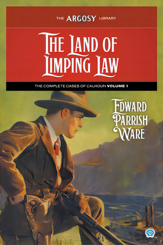 The Land Of Limping Law: The Complete Cases Of Calhoun, Volume 1, De Ware, Edward Parrish. Editorial Pelican Pubn, Tapa Blanda En Inglés