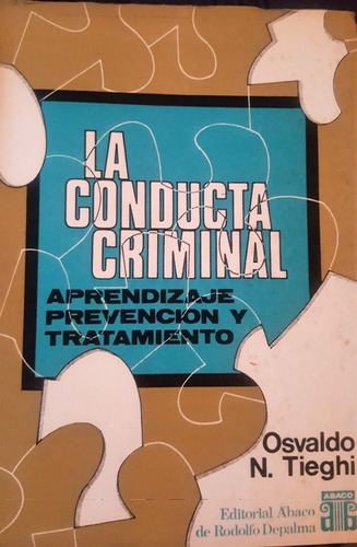 La Conducta Criminal. Aprendizaje, Prevención Y Tratamiento.