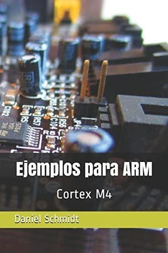 Libro Ejemplos Arm: Cortex M4 En Español