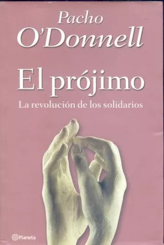 Pacho O'donnell: El Projimo: La Revolución De Los Solidarios