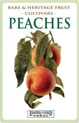 Peaches : Rare And Heritage Fruit Cultivars #8, De C Thornton. Editorial Quillpen Pty Ltd T/a Leaves Of Gold Press, Tapa Blanda En Inglés